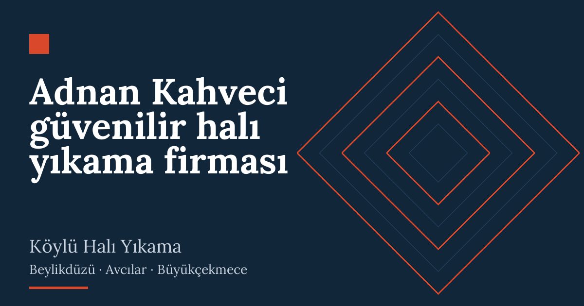 Adnan Kahveci güvenilir halı yıkama firması: alım, yıkama ve teslim