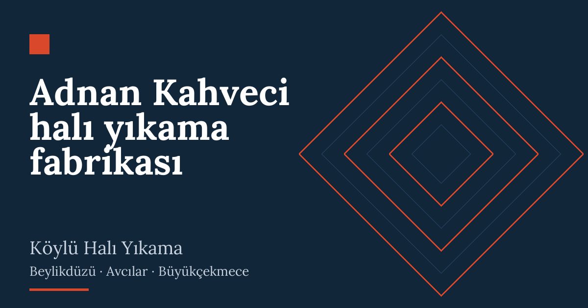 Adnan Kahveci halı yıkama fabrikası – hizmet özeti