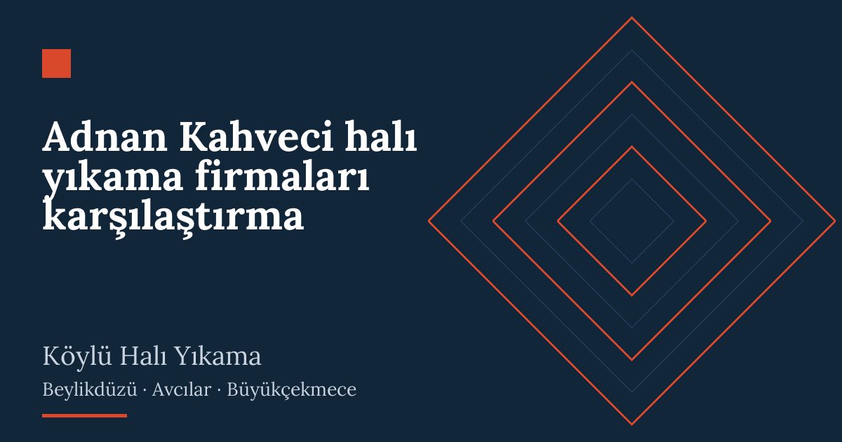 Adnan Kahveci halı yıkama firmaları karşılaştırma Adnan Kahveci halı yıkama firmaları karşılaştırma | Köylü Halı Yıkama