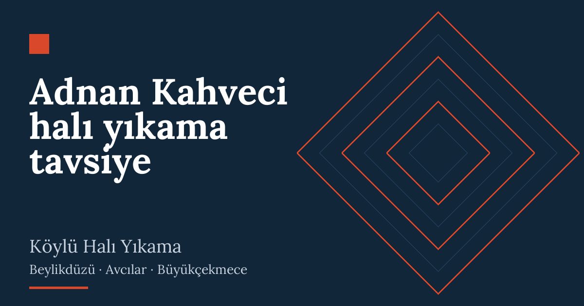 Adnan Kahveci halı yıkama tavsiye | Köylü Halı Yıkama