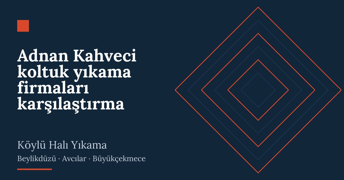 Adnan Kahveci koltuk yıkama firmaları karşılaştırma – hizmet özeti