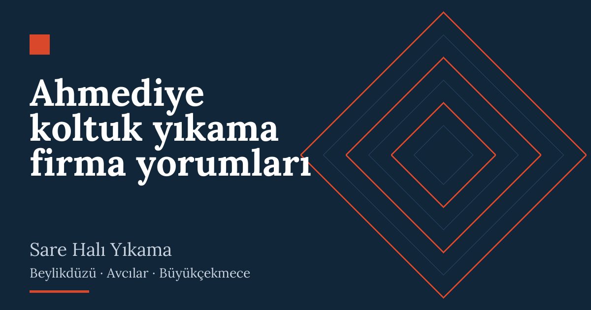 Ahmediye koltuk yıkama firma yorumları – hizmet özeti