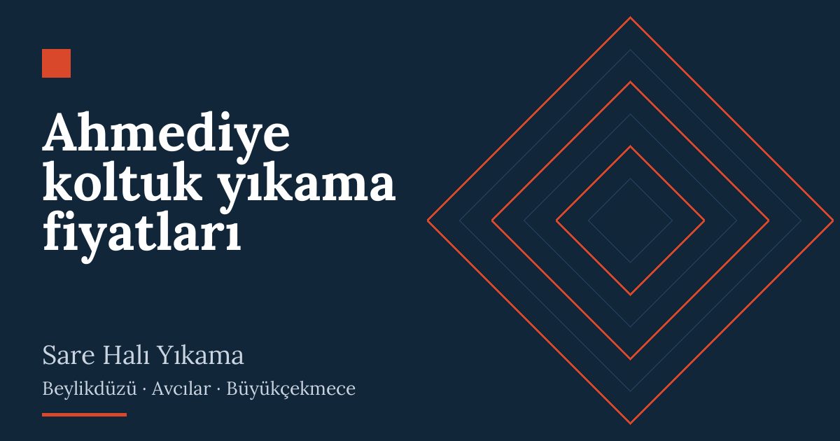 Ahmediye koltuk yıkama fiyatları – hizmet özeti