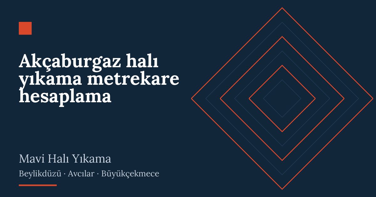 Akçaburgaz halı yıkama metrekare hesaplama: alım, yıkama ve teslim