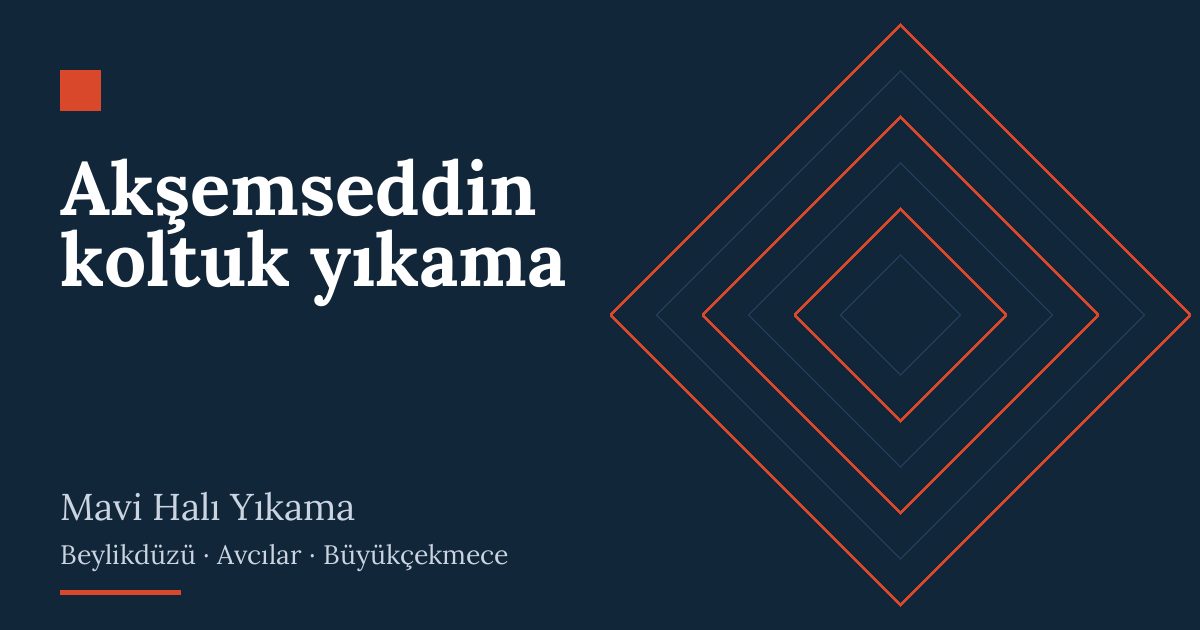 Akşemseddin koltuk yıkama – hizmet özeti