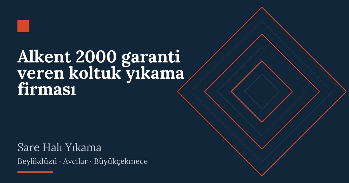 Alkent 2000 garanti veren koltuk yıkama firması – hizmet özeti