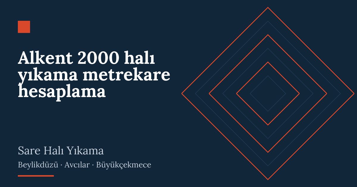 Alkent 2000 halı yıkama metrekare hesaplama | Sare Halı Yıkama