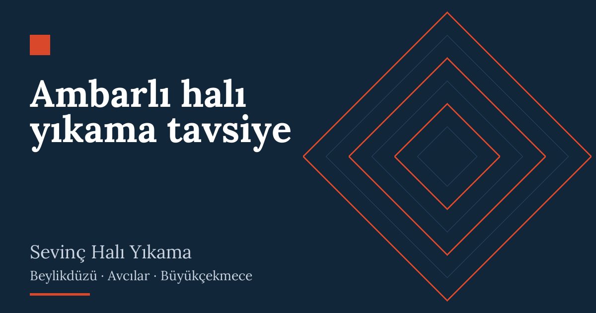 Ambarlı halı yıkama tavsiye – hizmet özeti