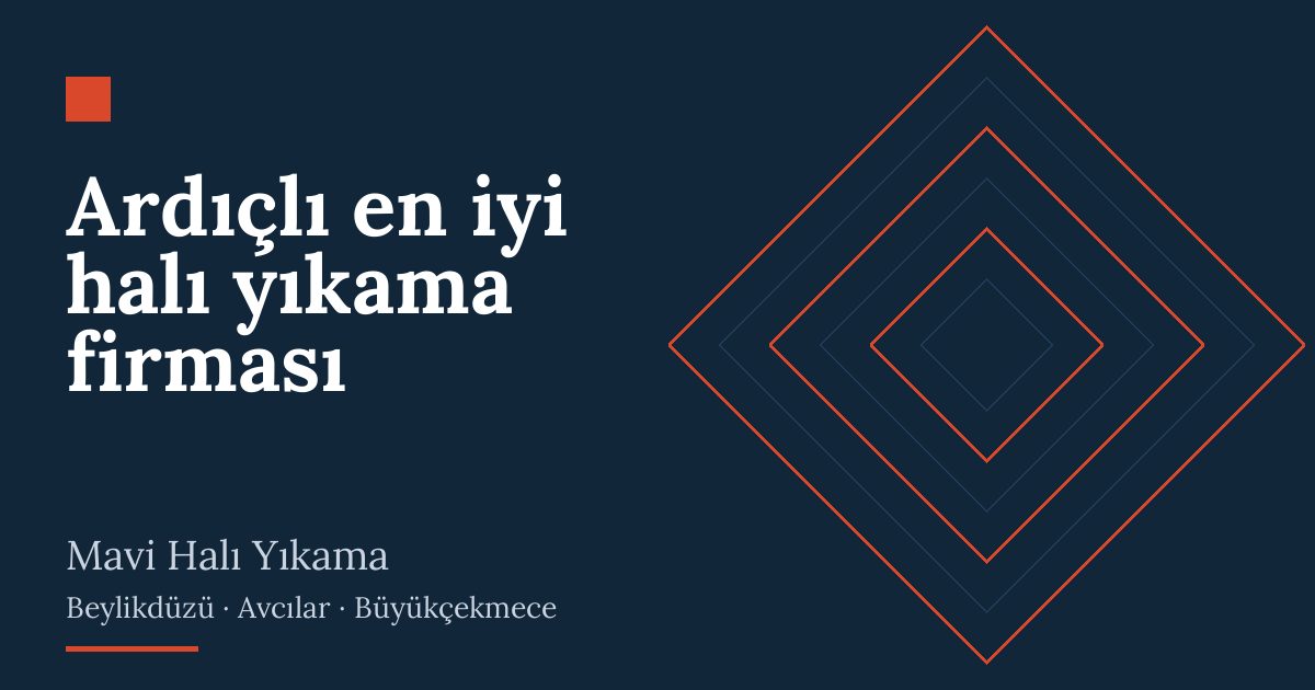 Ardıçlı en iyi halı yıkama firması – hizmet özeti