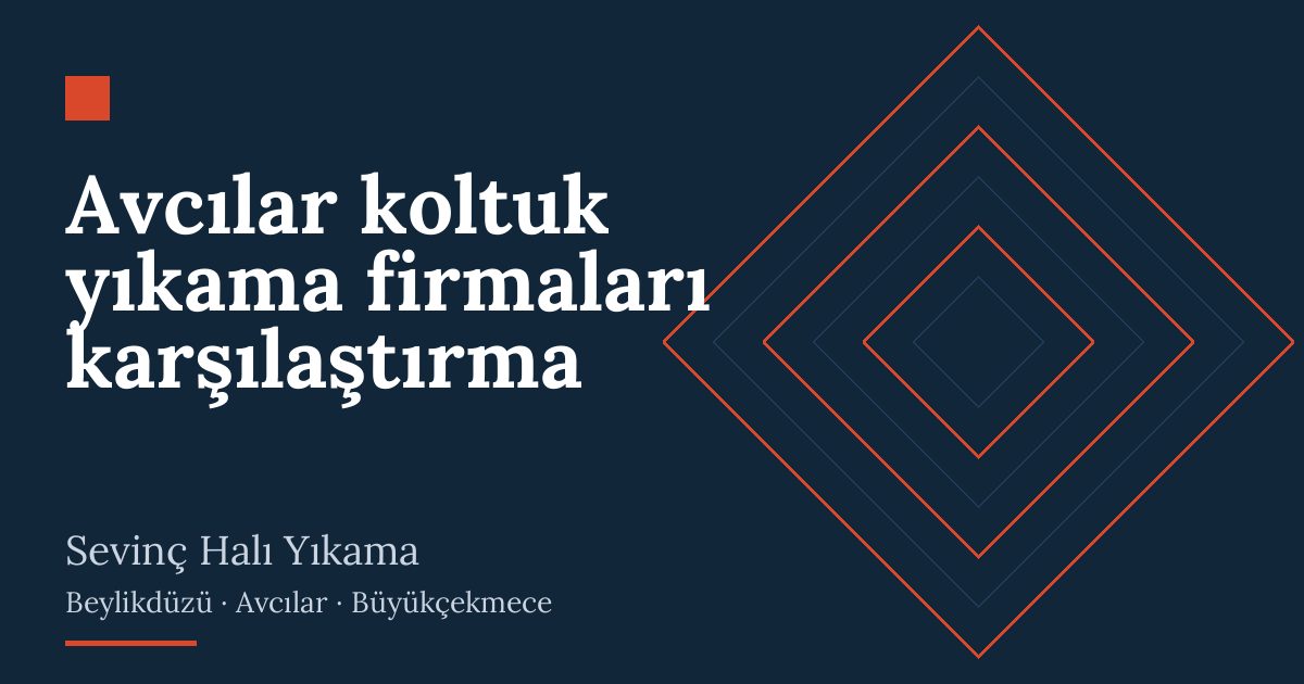 Avcılar koltuk yıkama firmaları karşılaştırma – hizmet özeti