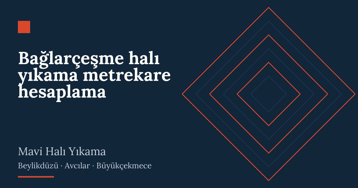 Bağlarçeşme halı yıkama metrekare hesaplama hizmeti