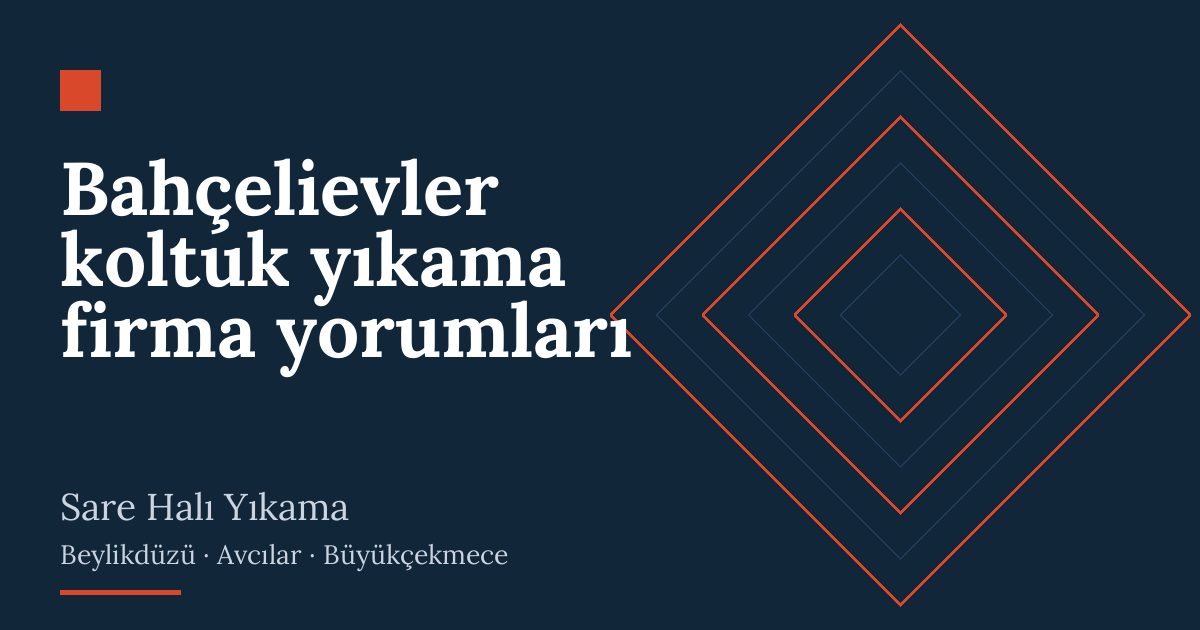 Bahçelievler koltuk yıkama firma yorumları hizmeti