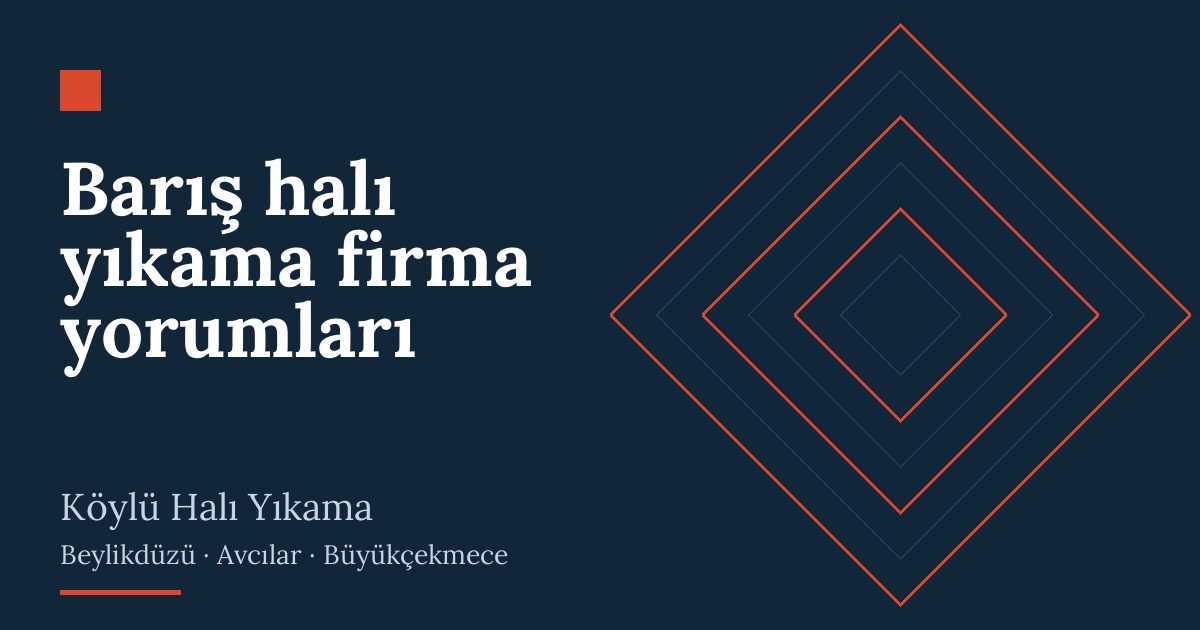 Barış halı yıkama firma yorumları | Köylü Halı Yıkama