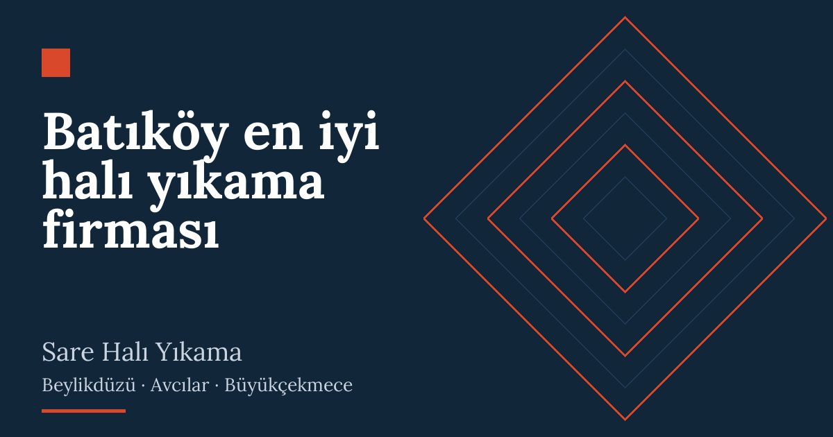 Batıköy en iyi halı yıkama firması | Sare Halı Yıkama