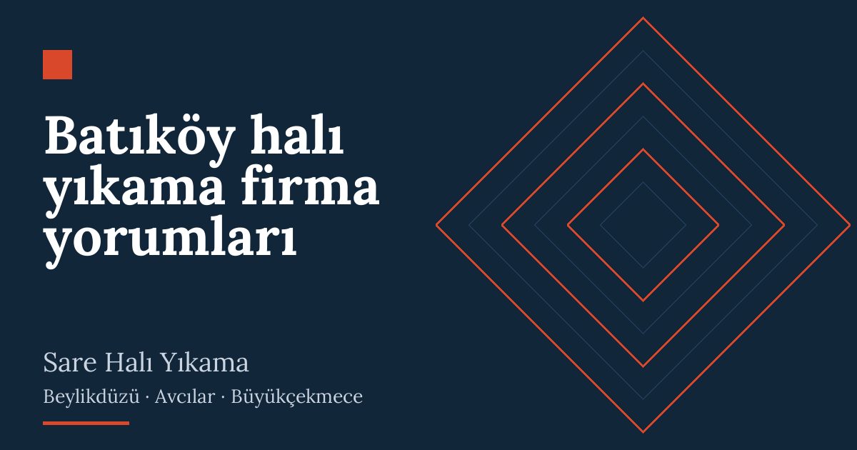 Batıköy halı yıkama firma yorumları – hizmet özeti