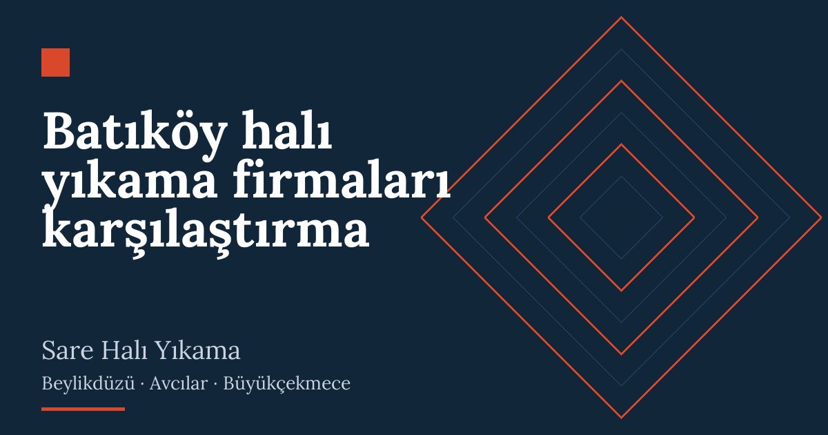 Batıköy halı yıkama firmaları karşılaştırma – hizmet özeti