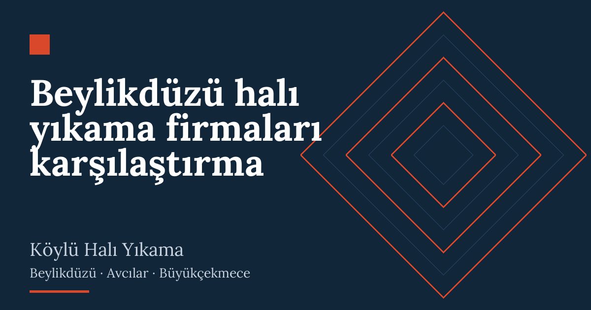 Beylikdüzü halı yıkama firmaları karşılaştırma hizmeti
