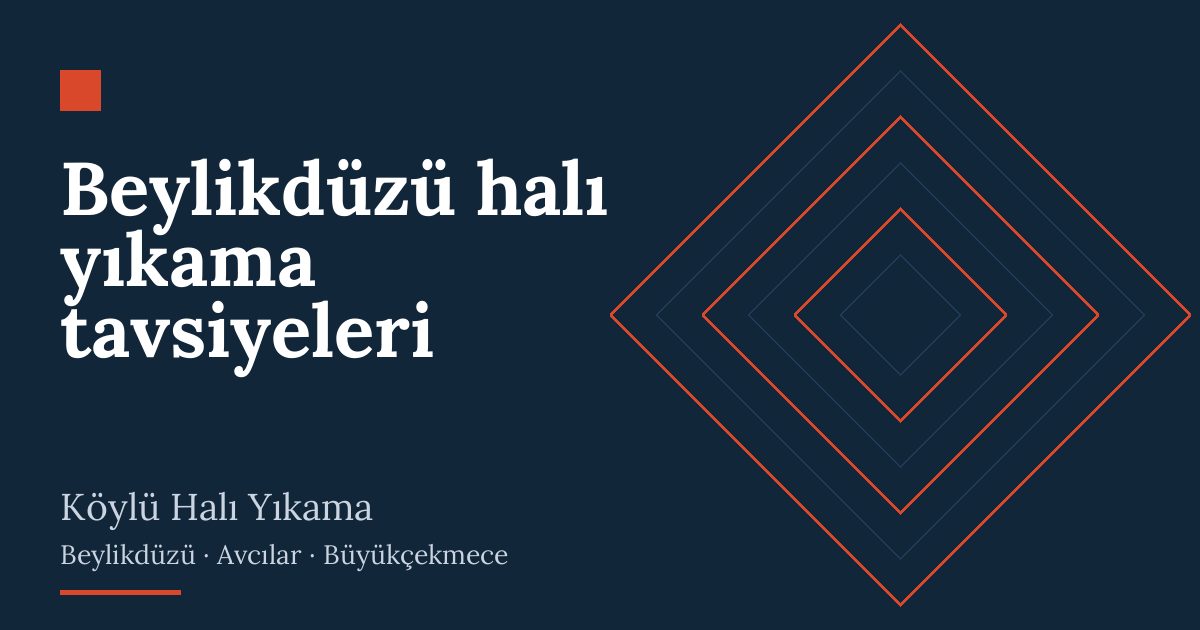 Beylikdüzü halı yıkama tavsiyeleri Beylikdüzü halı yıkama tavsiyeleri – hizmet özeti
