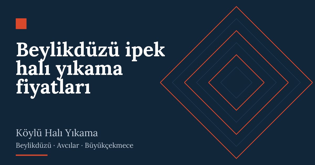 Beylikdüzü ipek halı yıkama fiyatları – hizmet özeti