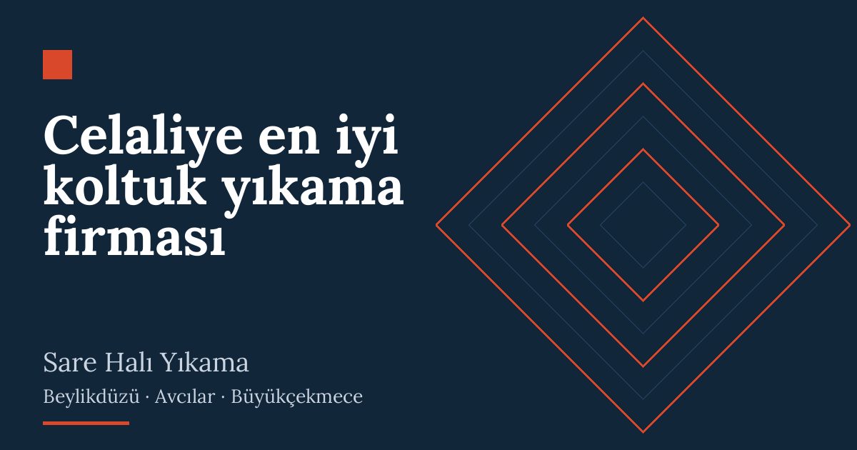 Celaliye en iyi koltuk yıkama firması – hizmet özeti