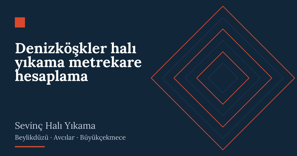 Denizköşkler halı yıkama metrekare hesaplama – hizmet özeti