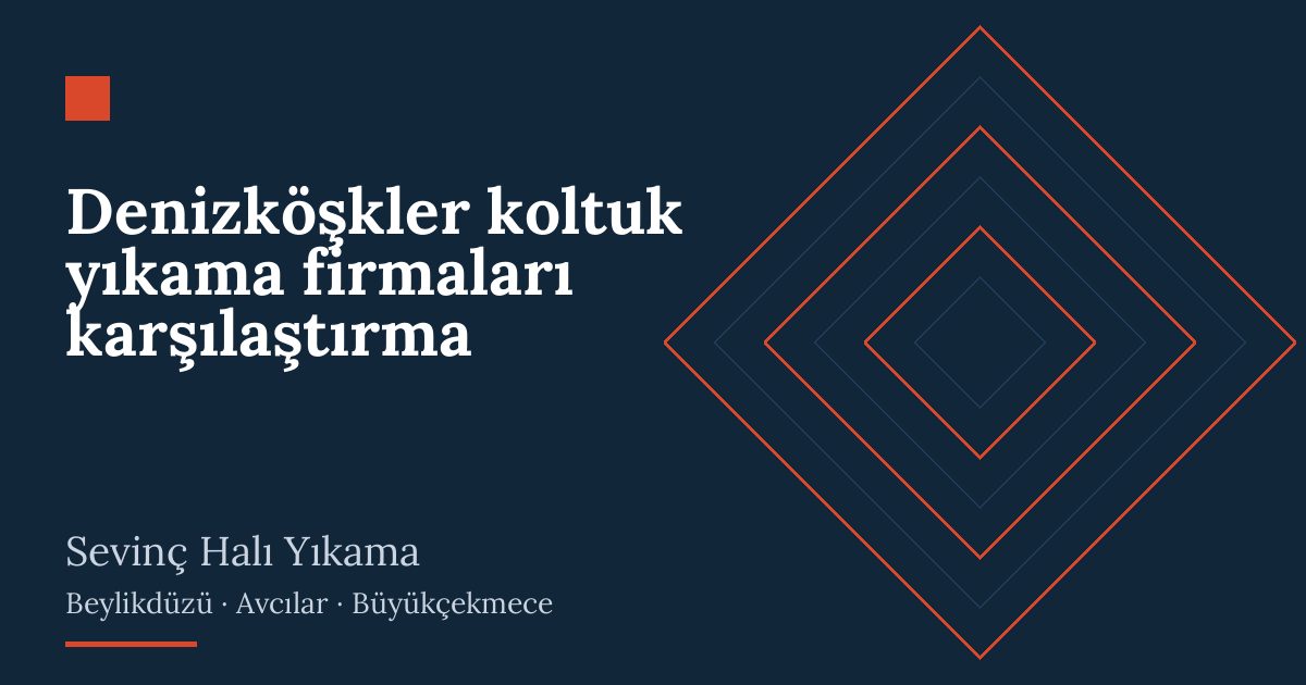 Denizköşkler koltuk yıkama firmaları karşılaştırma – hizmet özeti