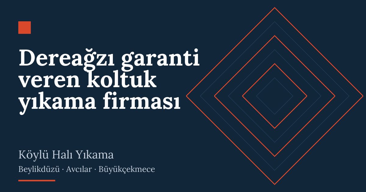 Dereağzı garanti veren koltuk yıkama firması – hizmet özeti