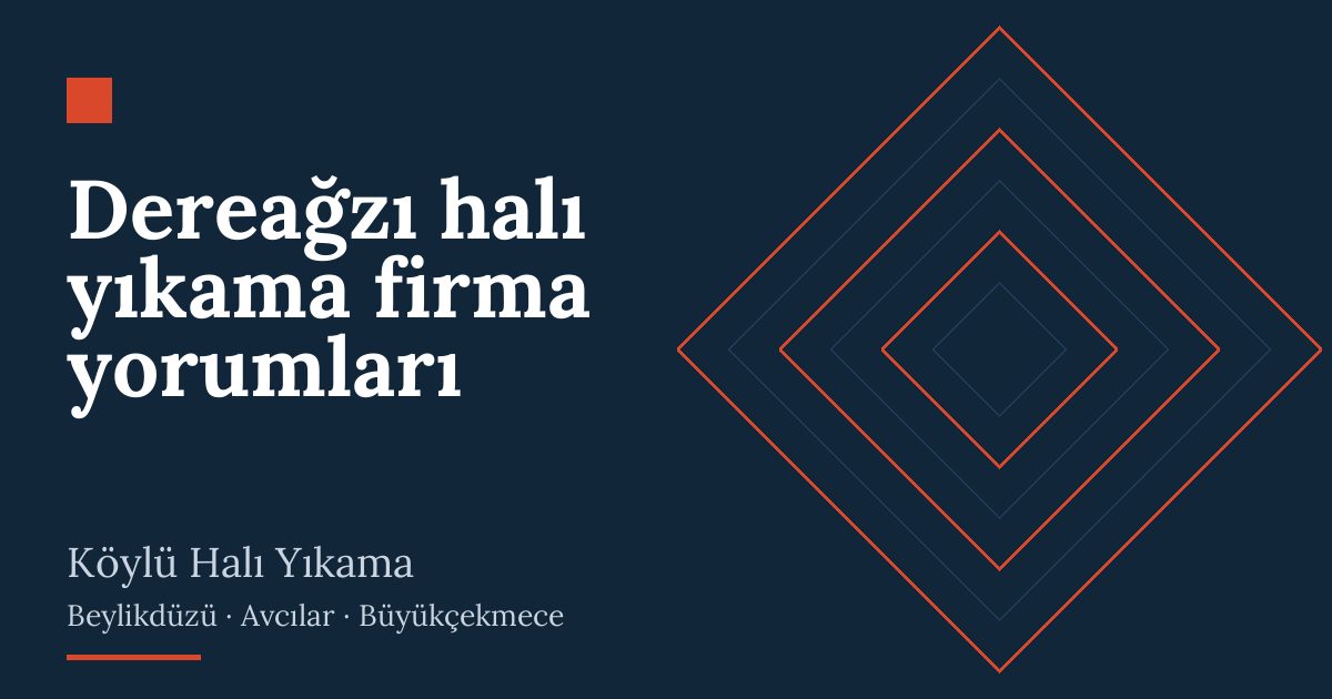 Dereağzı halı yıkama firma yorumları: alım, yıkama ve teslim