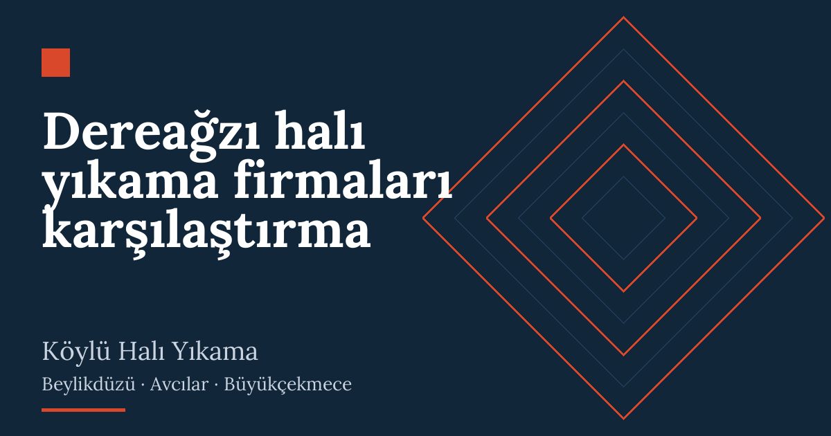 Dereağzı halı yıkama firmaları karşılaştırma | Köylü Halı Yıkama