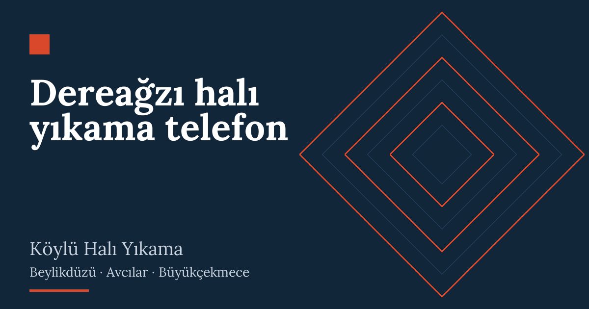 Dereağzı halı yıkama telefon: alım, yıkama ve teslim