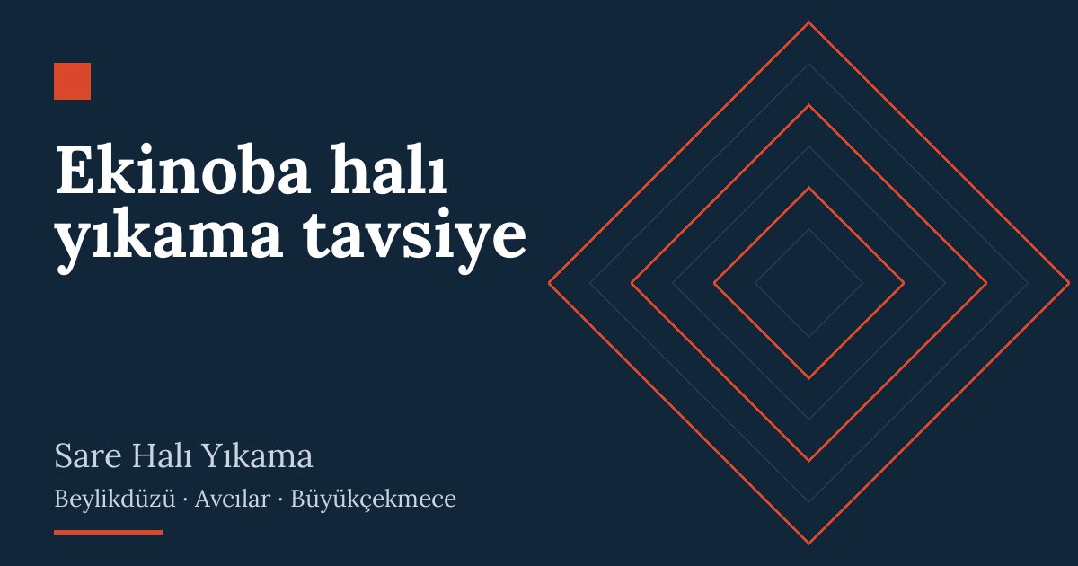 Ekinoba halı yıkama tavsiye: alım, yıkama ve teslim