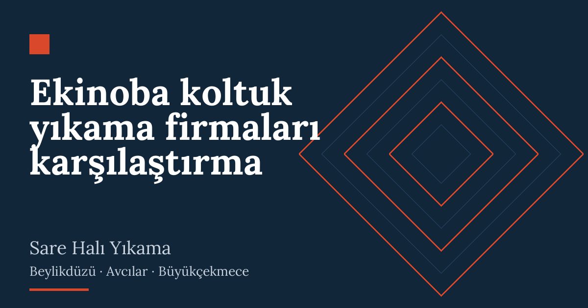 Ekinoba koltuk yıkama firmaları karşılaştırma – hizmet özeti