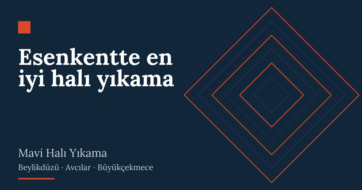 Esenkentte en iyi halı yıkama – hizmet özeti