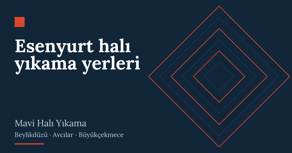 Esenyurt halı yıkama yerleri – hizmet özeti