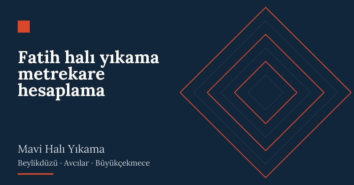 Fatih halı yıkama metrekare hesaplama: alım, yıkama ve teslim