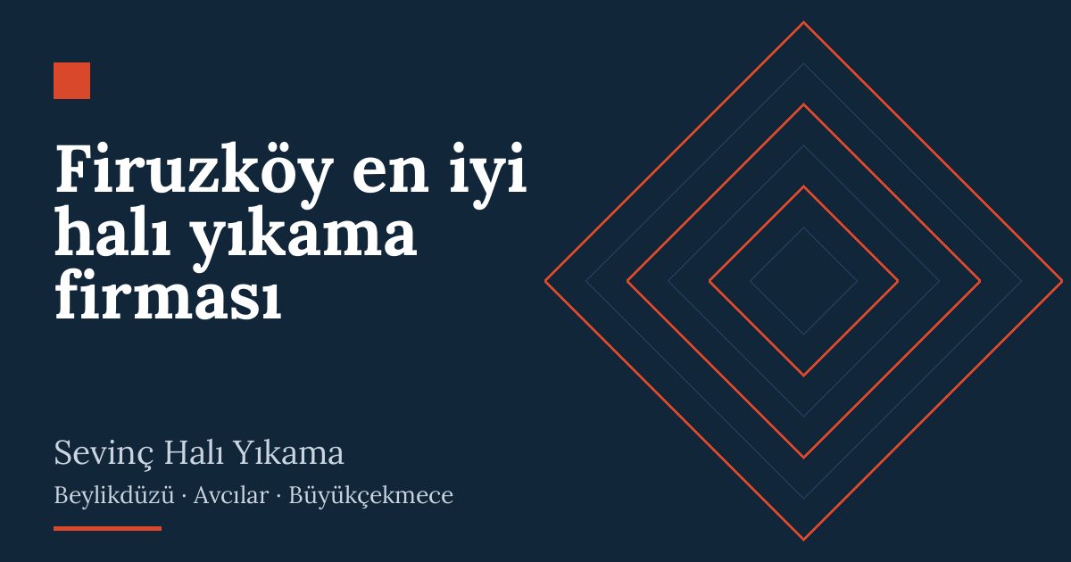 Firuzköy en iyi halı yıkama firması | Sevinç Halı Yıkama