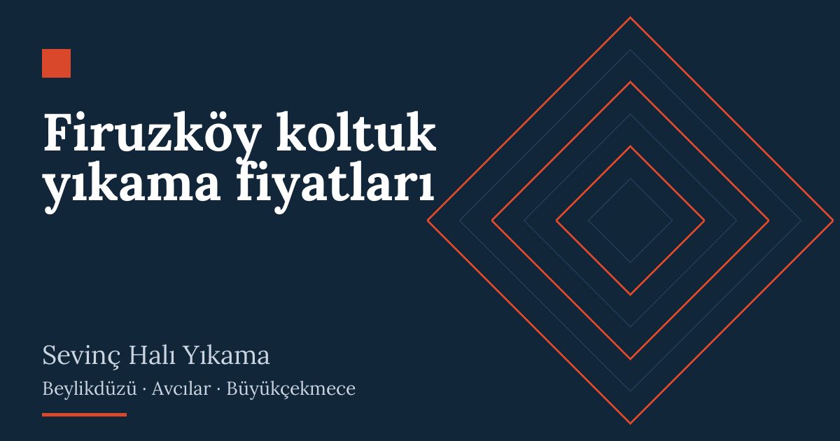 Firuzköy koltuk yıkama fiyatları hizmeti