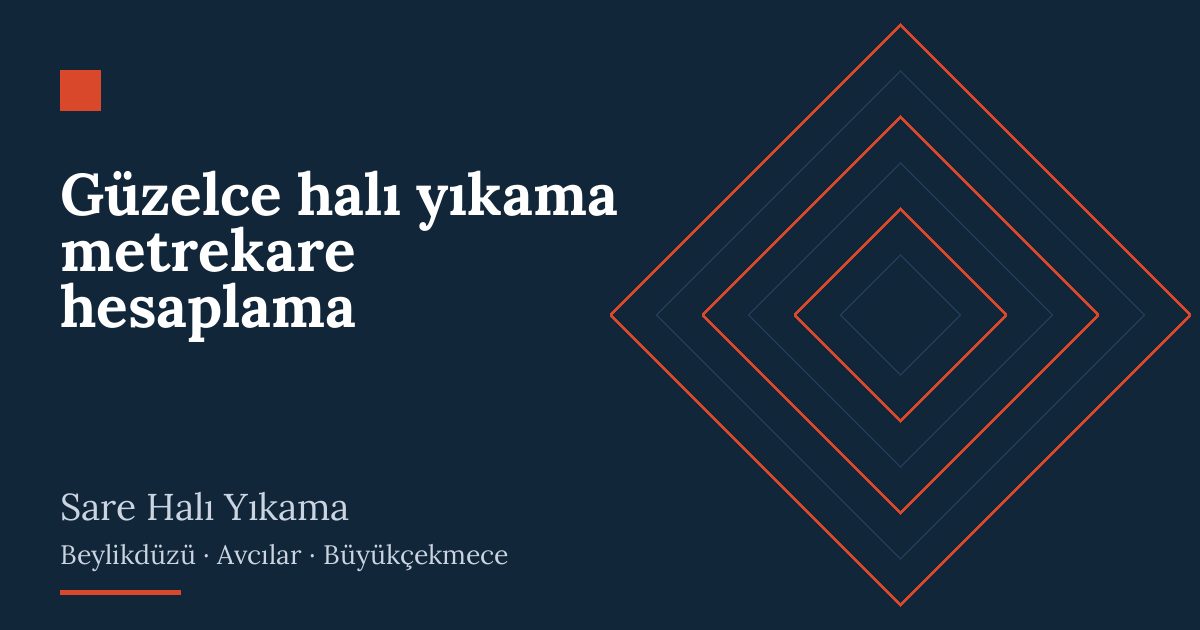 Güzelce halı yıkama metrekare hesaplama – hizmet özeti