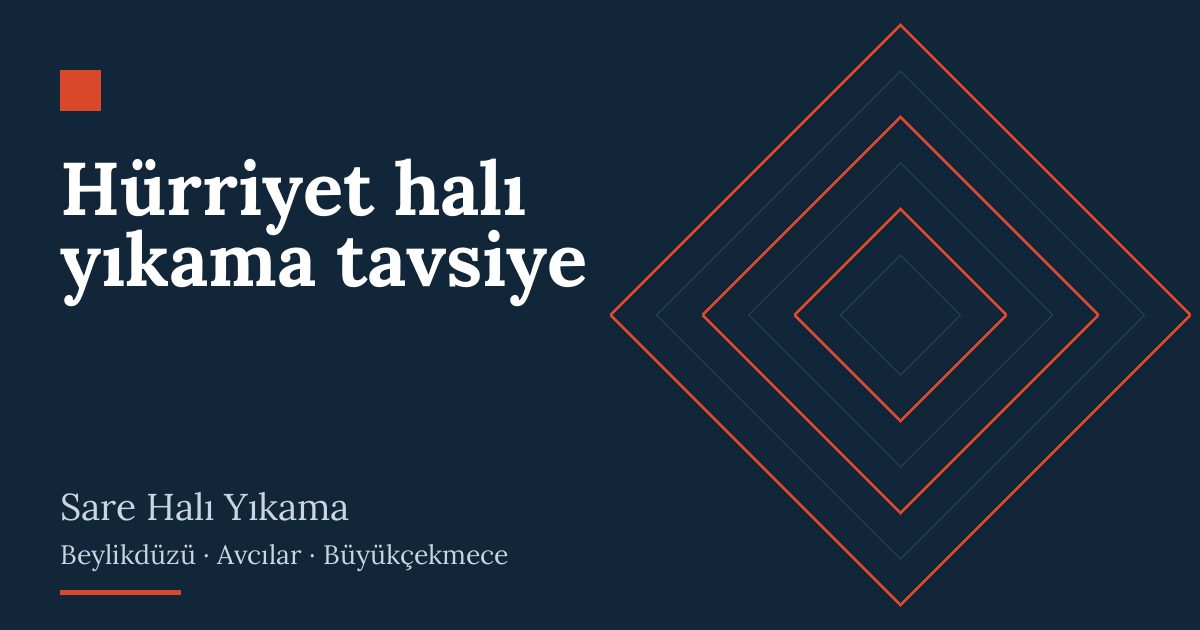 Hürriyet halı yıkama tavsiye hizmeti