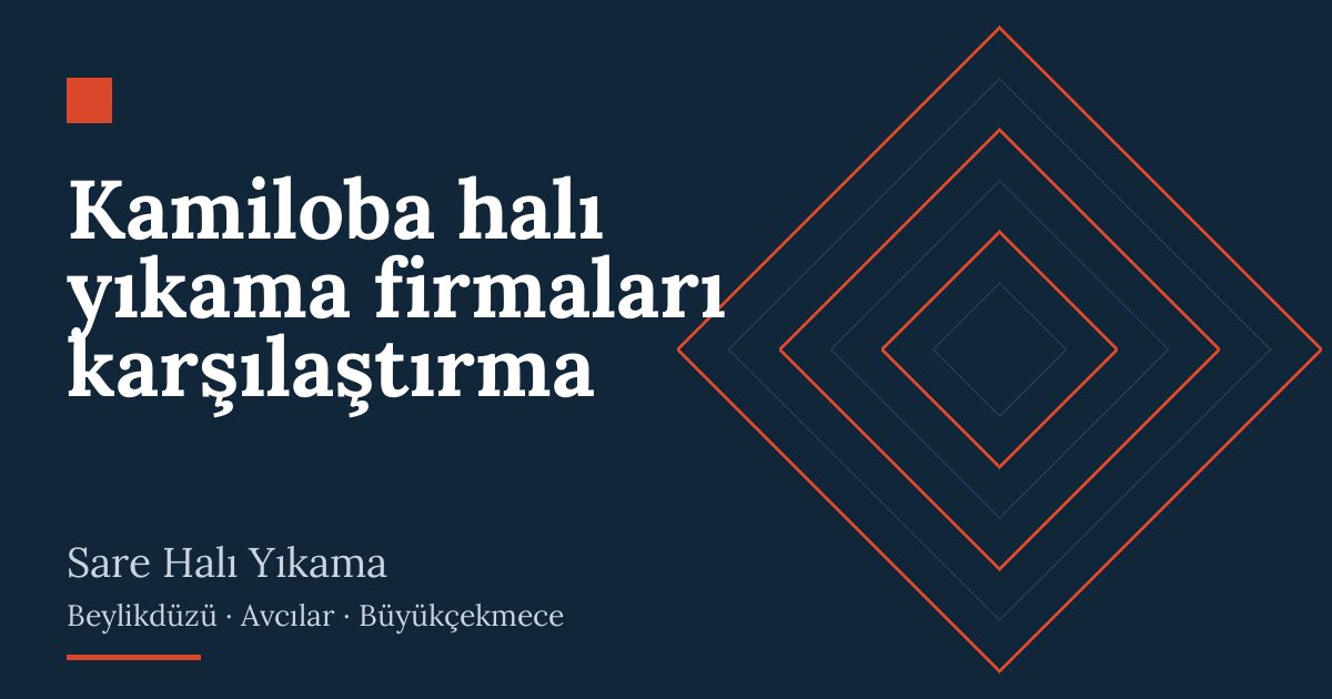 Kamiloba halı yıkama firmaları karşılaştırma hizmeti