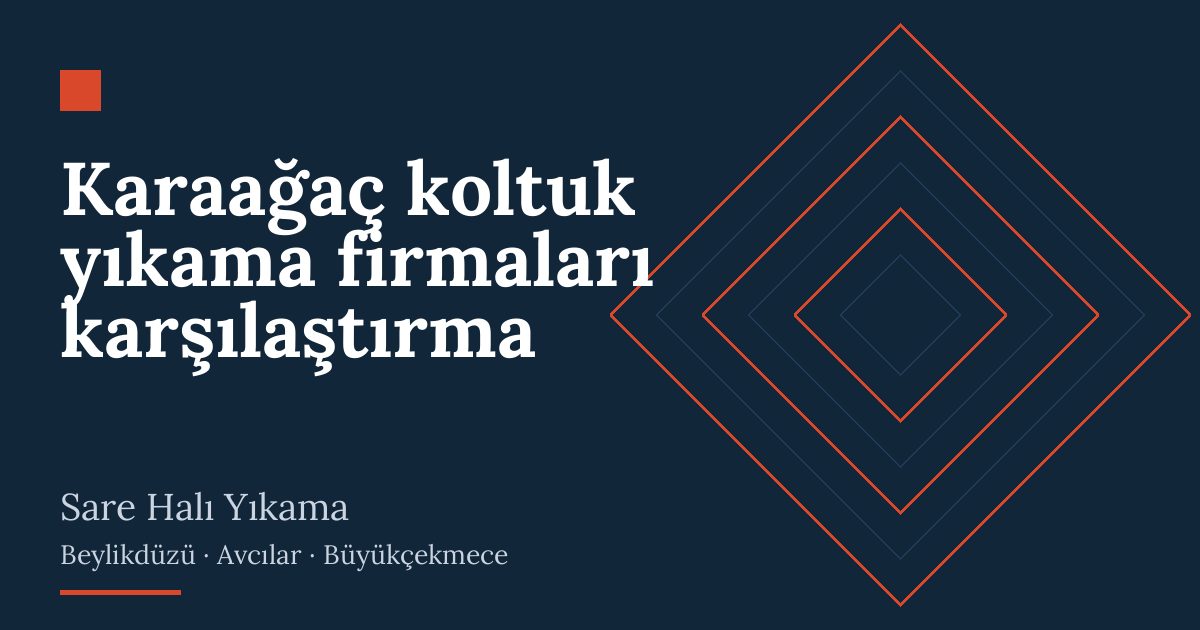 Karaağaç koltuk yıkama firmaları karşılaştırma – hizmet özeti