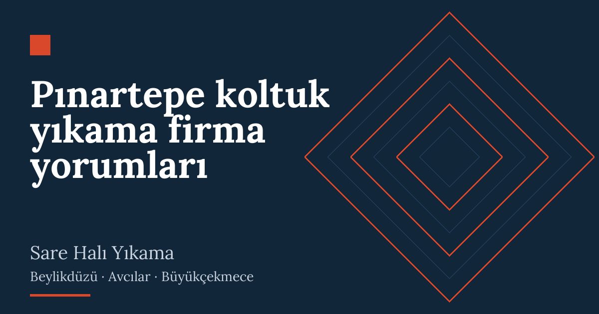 Pınartepe koltuk yıkama firma yorumları – hizmet özeti