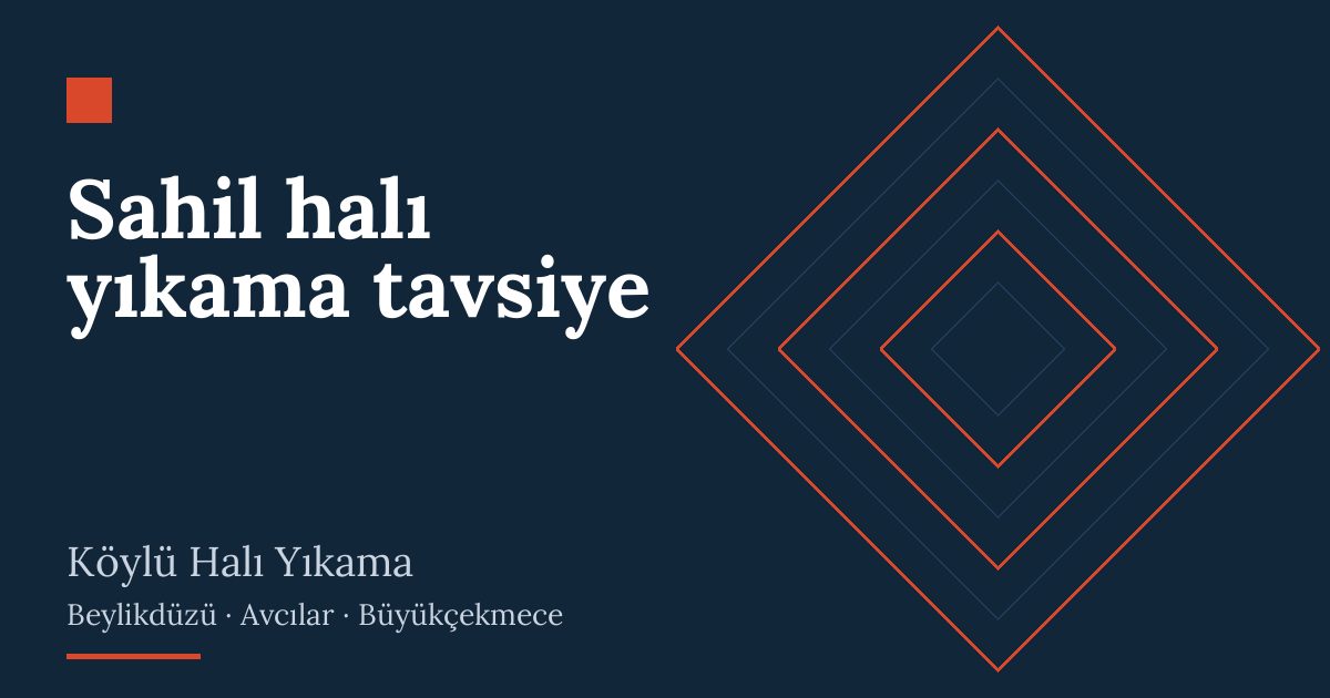 Sahil halı yıkama tavsiye Sahil halı yıkama tavsiye: alım, yıkama ve teslim