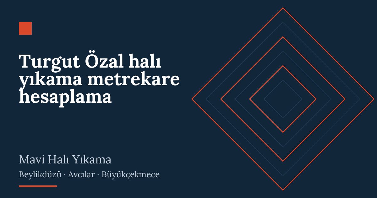 Turgut Özal halı yıkama metrekare hesaplama: alım, yıkama ve teslim