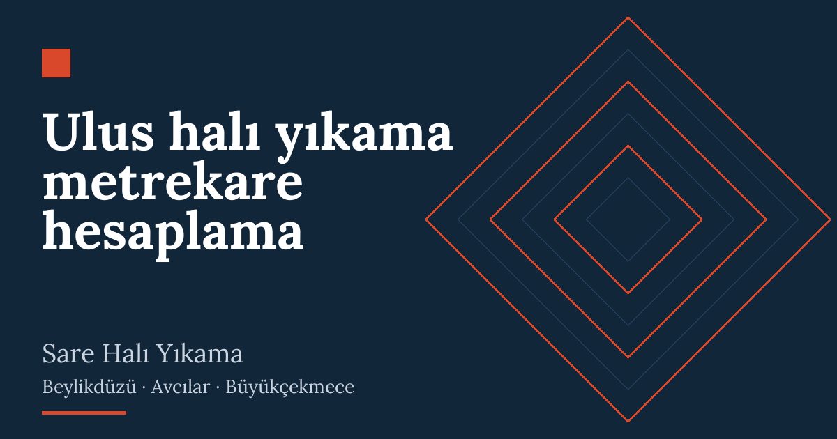 Ulus halı yıkama metrekare hesaplama | Sare Halı Yıkama