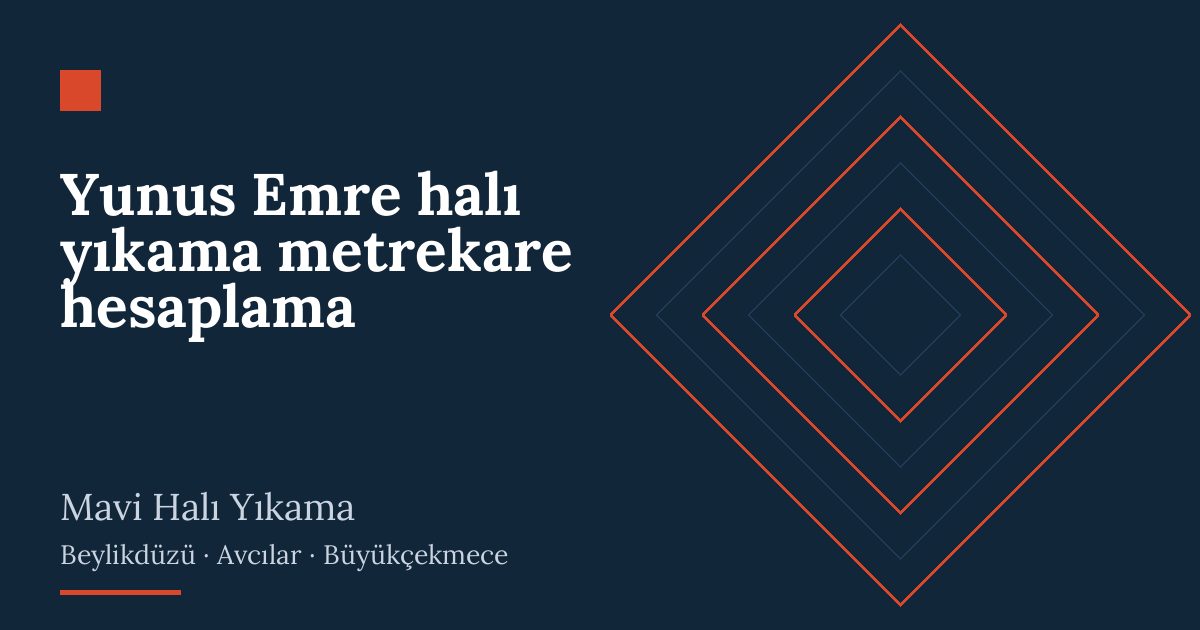 Yunus Emre halı yıkama metrekare hesaplama: alım, yıkama ve teslim