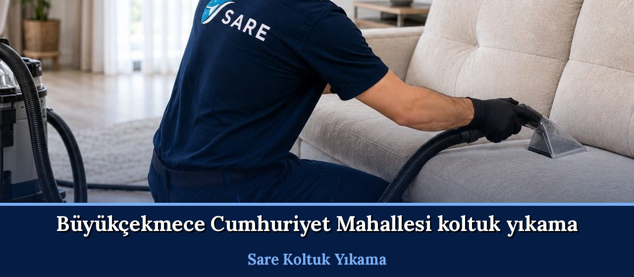 Büyükçekmece Cumhuriyet Mahallesi Koltuk Yıkama hizmeti